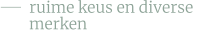ruime keus en diverse  merken