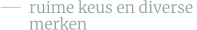 ruime keus en diverse  merken